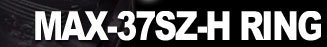 MAX-37SZ-H RING